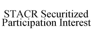 STACR SECURITIZED PARTICIPATION INTEREST