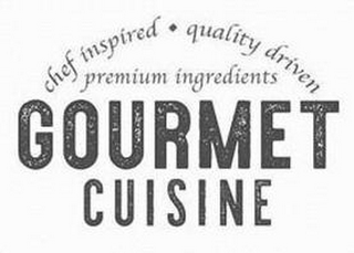 GOURMET CUISINE CHEF INSPIRED · QUALITYDRIVEN PREMIUM INGREDIENTS