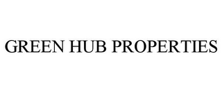 GREEN HUB PROPERTIES