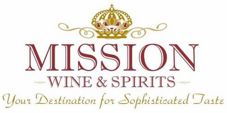 MISSION WINE & SPIRITS YOUR DESTINATIONFOR SOPHISTICATED TASTE