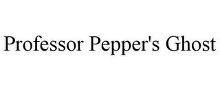 PROFESSOR PEPPER'S GHOST