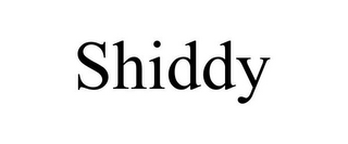 SHIDDY