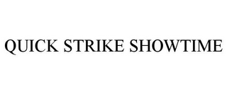 QUICK STRIKE SHOWTIME