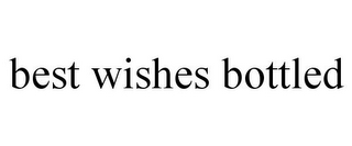 BEST WISHES BOTTLED