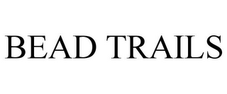 BEAD TRAILS