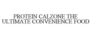 PROTEIN CALZONE THE ULTIMATE CONVENIENCE FOOD