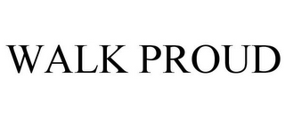 WALK PROUD