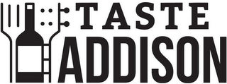 TASTE ADDISON