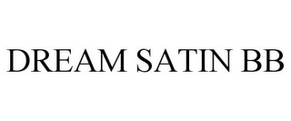 DREAM SATIN BB