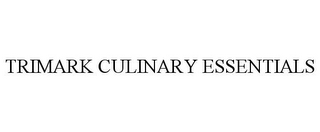 TRIMARK CULINARY ESSENTIALS