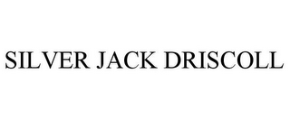 SILVER JACK DRISCOLL