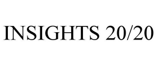 INSIGHTS 20/20