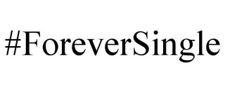 #FOREVERSINGLE