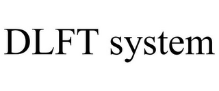 DLFT SYSTEM