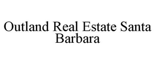 OUTLAND REAL ESTATE SANTA BARBARA