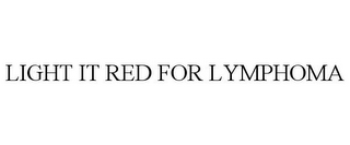 LIGHT IT RED FOR LYMPHOMA