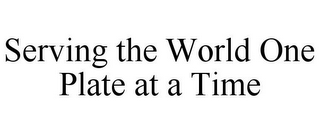 SERVING THE WORLD ONE PLATE AT A TIME