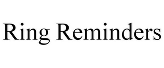 RING REMINDERS