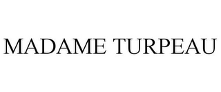 MADAME TURPEAU