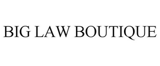 BIG LAW BOUTIQUE