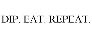 DIP. EAT. REPEAT.