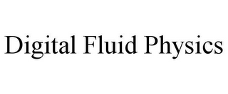 DIGITAL FLUID PHYSICS