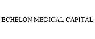 ECHELON MEDICAL CAPITAL