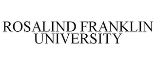 ROSALIND FRANKLIN UNIVERSITY