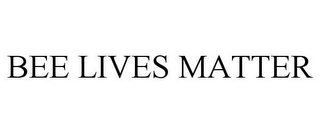 BEE LIVES MATTER