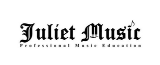 JULIET MUSIC PROFESSIONAL MUSIC EDUCATION