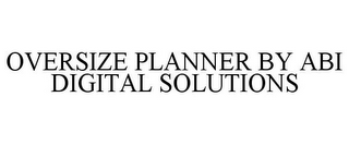 OVERSIZE PLANNER BY ABI DIGITAL SOLUTIONS