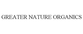 GREATER NATURE ORGANICS