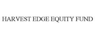 HARVEST EDGE EQUITY FUND