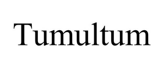 TUMULTUM