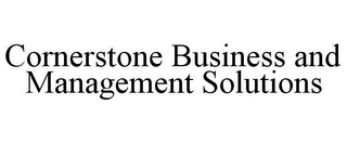 CORNERSTONE BUSINESS AND MANAGEMENT SOLUTIONS