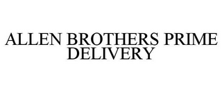 ALLEN BROTHERS PRIME DELIVERY