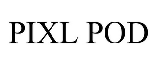 PIXL POD