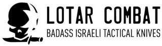 LOTAR COMBAT BADASS ISRAELI TACTICAL KNIVES