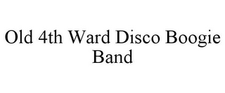 OLD 4TH WARD DISCO BOOGIE BAND