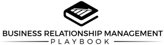 BUSINESS RELATIONSHIP MANAGEMENT PLAYBOOK