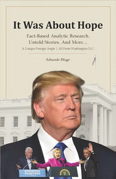 IT WAS ABOUT HOPE FACT-BASED ANALYTIC RESEARCH. UNTOLD STORIES. AND MORE. A UNIQUE FOREIGN ANGLE ALL FROM WASHINGTON, D.C. EDUARDO DIOGO STRONGER TOGETHER PRESIDENT OF THE UNITED STATES