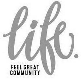 LIFE. FEEL GREAT COMMUNITY