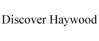 DISCOVER HAYWOOD