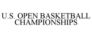 U.S. OPEN BASKETBALL CHAMPIONSHIPS