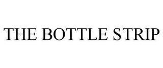 THE BOTTLE STRIP