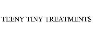 TEENY TINY TREATMENTS