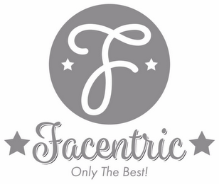 F FACENTRIC ONLY THE BEST!