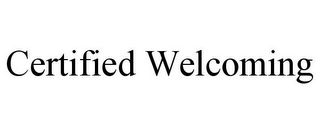 CERTIFIED WELCOMING