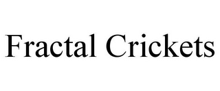 FRACTAL CRICKETS