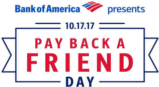 BANK OF AMERICA PRESENTS 10.17.17 PAY BACK A FRIEND DAY